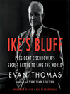 Ike's bluff president Eisenhower's secret battle to save the world